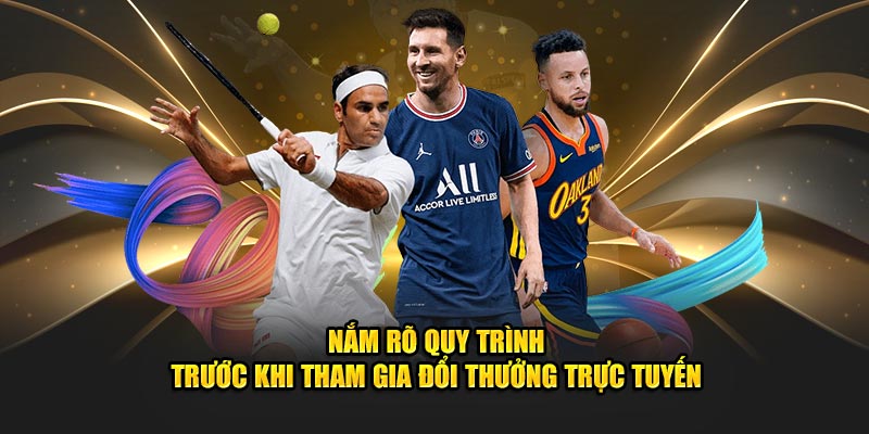 Sảnh SBO Thể Thao 98WIN - Đa Dạng Kèo Cược Hấp Dẫn 2024 4 Nắm rõ quy trình trước khi tham gia đổi thưởng trực tuyến